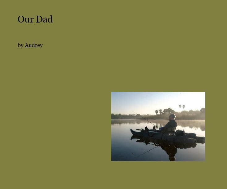 View Our Dad by Audrey Martin