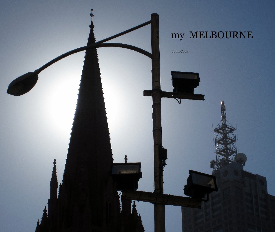 View my MELBOURNE by John Cook