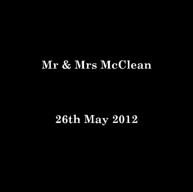 Mr & Mrs McClean 
Wedding Album
26th May 2012 book cover