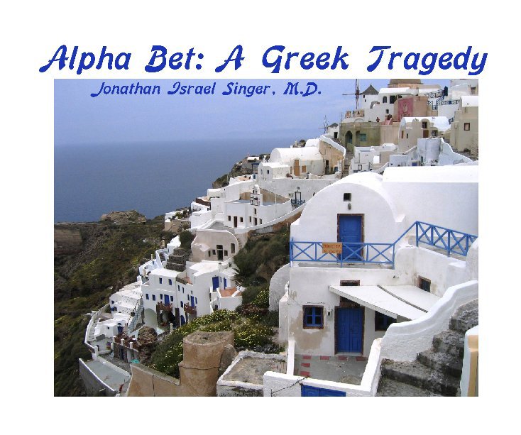 Ver Alpha Bet: A Greek Tragedy (1st Edition) por Jonathan Singer