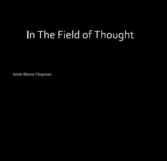 View In The Field of Thought by Ariele Blayne Chapman