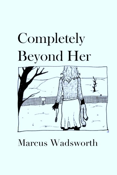 View Completely Beyond Her by Marcus Wadsworth