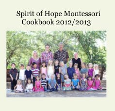 Spirit of Hope Montessori Cookbook 2012/2013 book cover