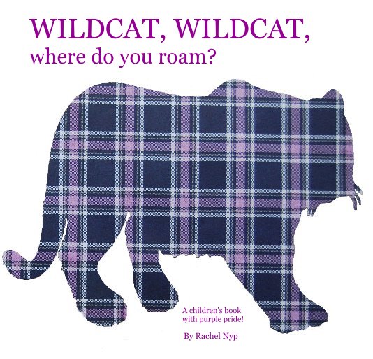 View WILDCAT, WILDCAT, where do you roam? by Rachel Nyp