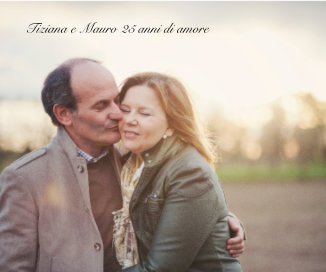 Tiziana e Mauro 25 anni di amore book cover