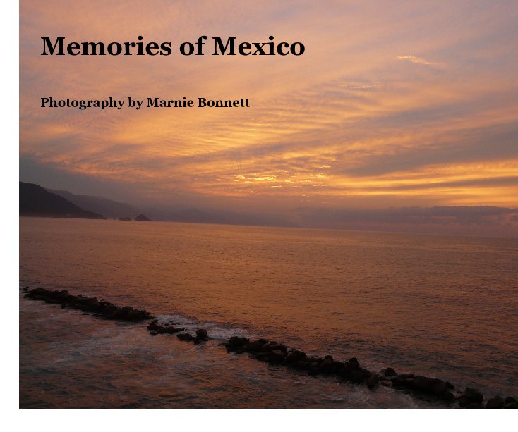 View Memories of Mexico by Photography by Marnie Bonnett