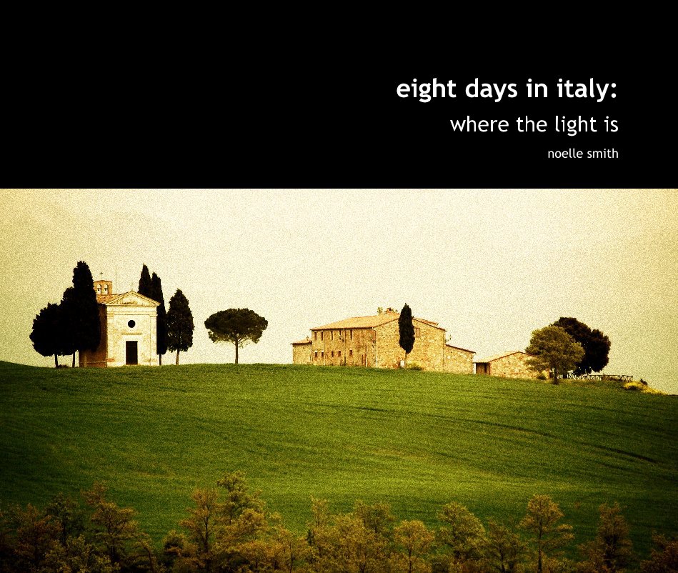 View eight days in italy: by noelle smith