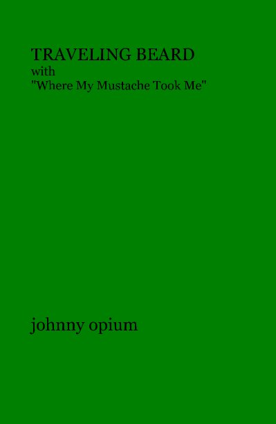 View First edition of TRAVELING BEARD by johnny opium