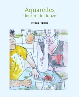 Aquarelles 
deux mille douze book cover
