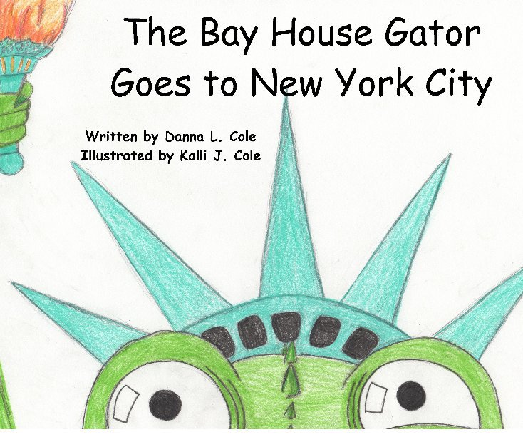 Bekijk The Bay House Gator Goes to New York City op Written by Danna Cole Illustrated by Kalli Cole