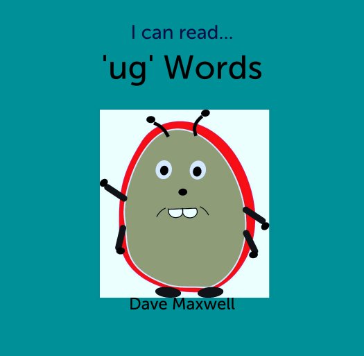 View I can read...
'ug' Words by Dave Maxwell