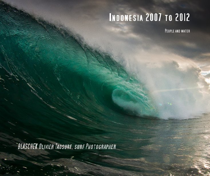 View Indonesia 2007 to 2012 by BLASCHEK Olivier Taosurf, surf Photographer