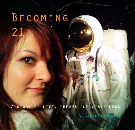 View Becoming 21 by Veronika Moore