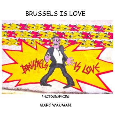 BRUSSELS IS LOVE PHOTOGRAPHIES MARC WAUMAN book cover