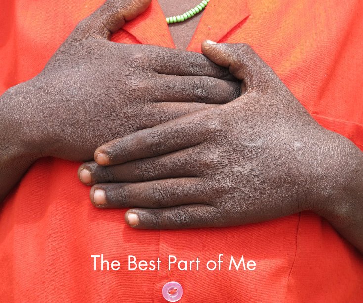 View The Best Part of Me (NWPS) by Ndonyo Wasin Primary School, Liz Titone & Elizabeth Eagle