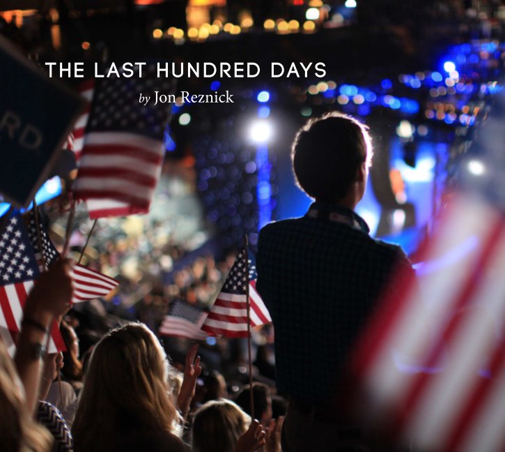 View The Last Hundred Days by Jon Reznick