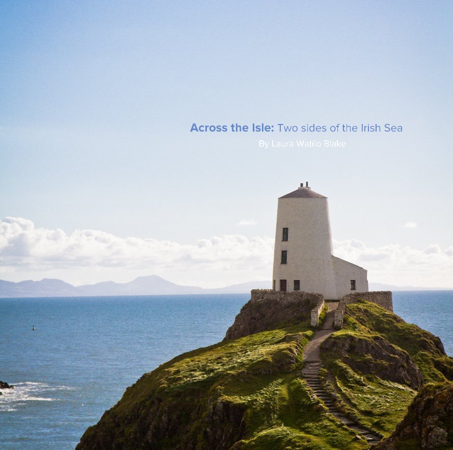 View Across the Isle: Two sides of the Irish Sea By Laura Watilo Blake by watilo