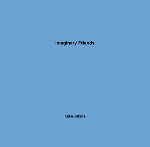 View Imaginary Friends by Mike Atkins