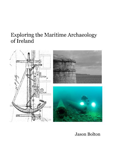 Ver Exploring the Maritime Archaeology of Ireland por Jason Bolton