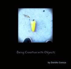 Being Creative with Objects book cover