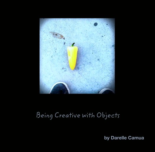 Ver Being Creative with Objects por Darelle Camua