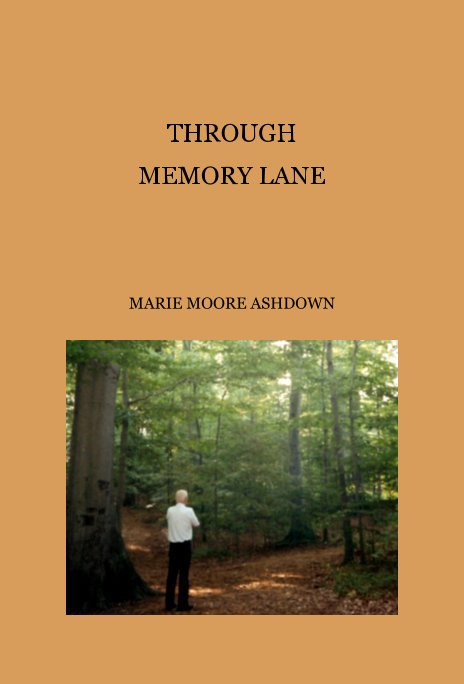View THROUGH MEMORY LANE by MARIE MOORE ASHDOWN