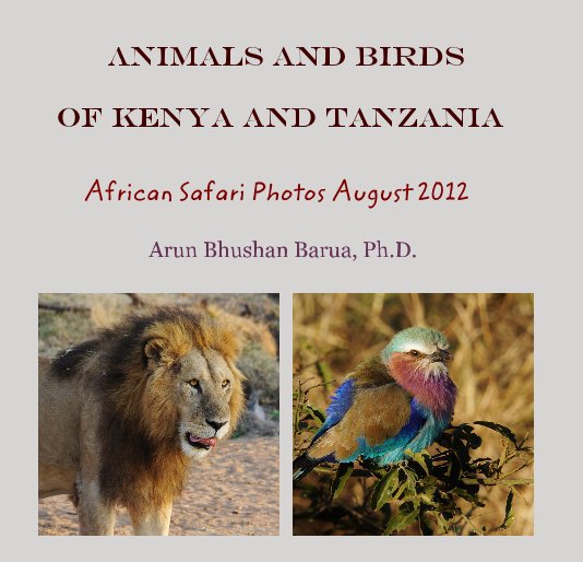 View Animals and Birds of Kenya and Tanzania by Arun Barua