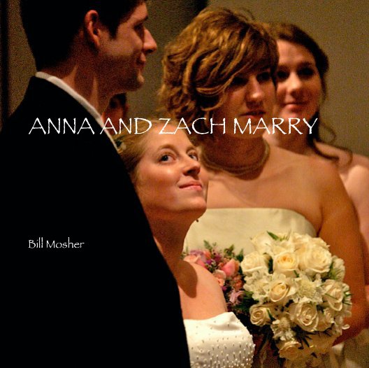 View ANNA AND ZACH MARRY by Bill Mosher