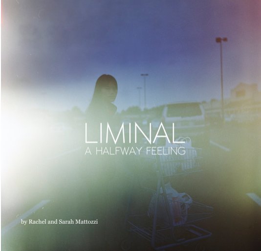 View Liminal by Rachel and Sarah Mattozzi