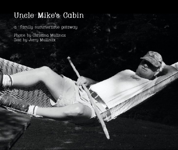 Ver Uncle Mike's Cabin por Photos by Christina Mullinax
Text by Jerry Mullinax
