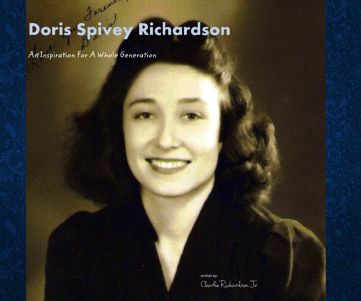 Ver Doris Spivey Richardson por written by: Charlie Richardson Jr.