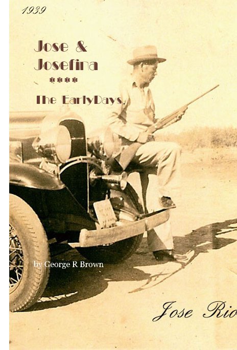 View Jose & Josefina **** The EarlyDays by George R Brown