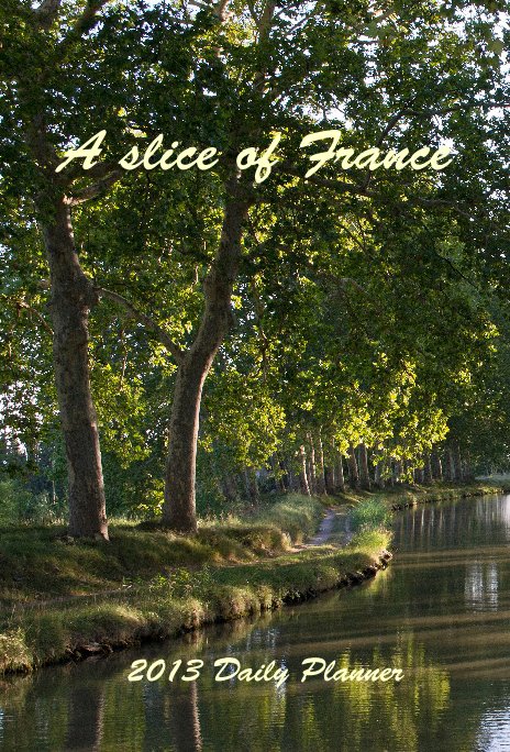 Ver A slice of France 2013 Daily Planner por Barb Butler
