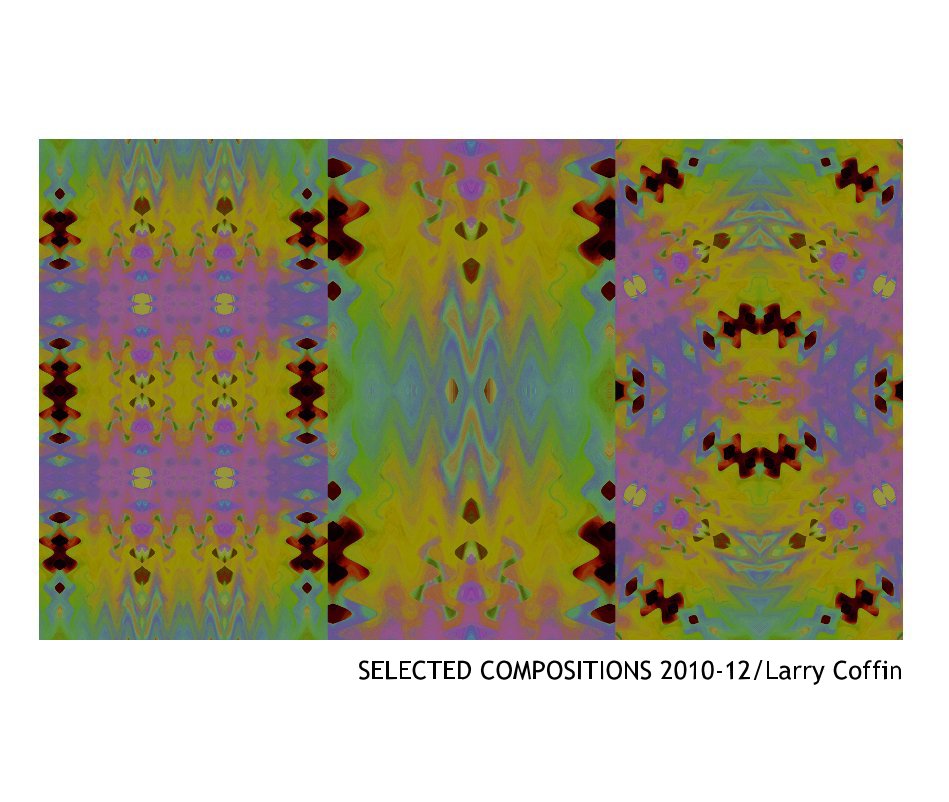 View SELECTED COMPOSITIONS 2010-12/Larry Coffin by LDenada