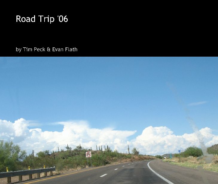 View Road Trip '06 by Tim Peck & Evan Flath