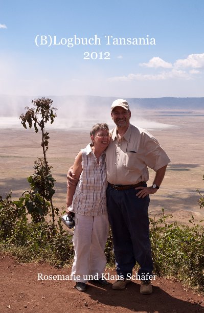 (B)Logbuch Tansania 2012 nach Rosemarie und Klaus Schäfer anzeigen