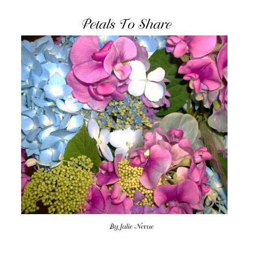 View Petals To Share by Julie Nevue