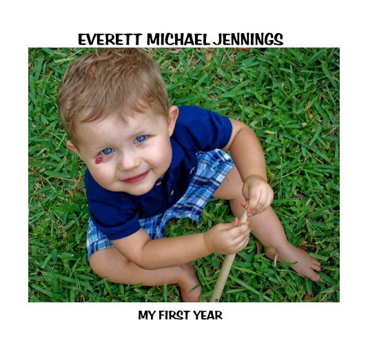 View EVERETT MICHAEL JENNINGS by MY FIRST YEAR