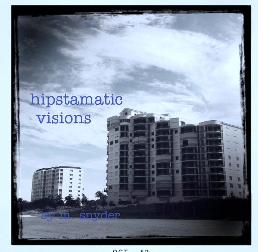 View hipstamatic
   visions by m. snyder
