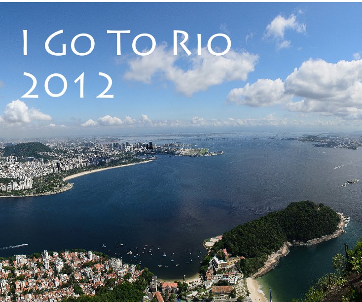 Ver I Go To Rio 2012 por Jim Camelford and The Gang