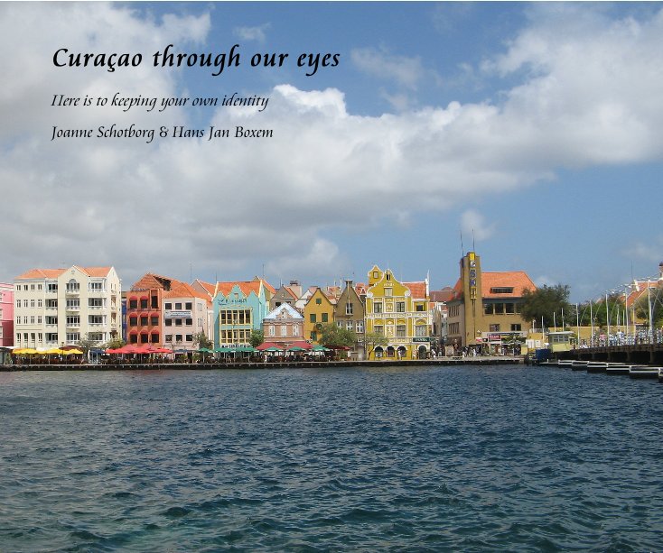Visualizza Curaçao through our eyes di Joanne Schotborg & Hans Jan Boxem