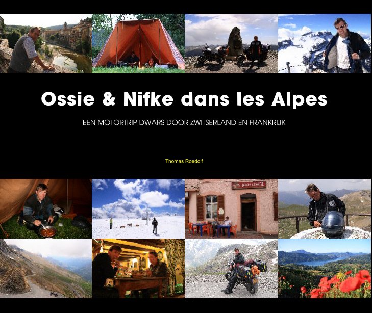 View Ossie & Nifke dans les AlpesEEN MOTORTRIP DWARS DOOR ZWITSERLAND EN FRANKRIJK by Thomas Roedolf
