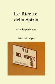 Le Ricette dello Spizio www.lospizio.com book cover