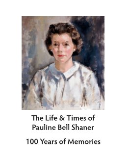 The Life & Times of Pauline Bell Shaner book cover