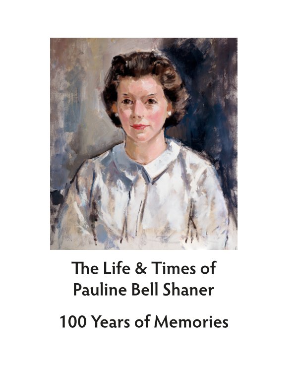 View The Life & Times of Pauline Bell Shaner by Todd Russell Shaner