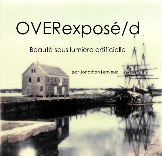 Visualizza OVERexposé/d di Jonathan Lemieux