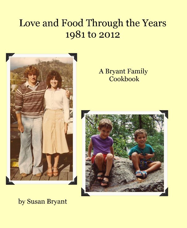 View Love and Food Through the Years 1981 to 2012 by Susan Bryant