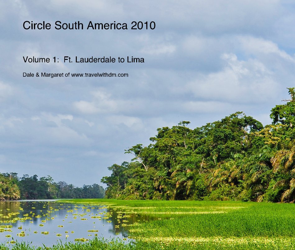 View Circle South America 2010 Volume 1 by Dale and Margaret of Travelwithdm.com