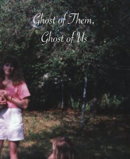 Ghost of Them, Ghost of Us book cover