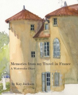 Memories from my Travel in France A Watercolor Diary by Kay Jackson book cover